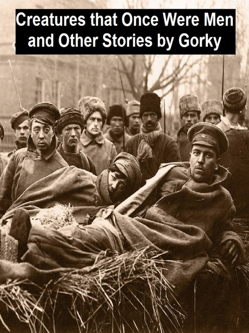 Title details for Creatures that Once Were Men and Other Stories by Maxim Gorky - Available